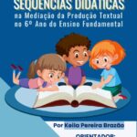 Sequências Didáticas na Mediação da Produção Textual no 6º Ano do Ensino Fundamental