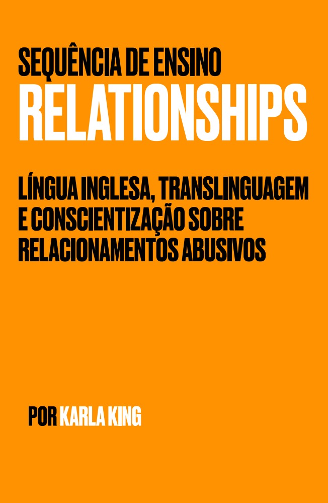 SEQUÊNCIA DE ENSINO RELATIONSHIPS – LÍNGUA INGLESA, TRANSLINGUAGEM E CONSCIENTIZAÇÃO SOBRE RELACIONAMENTOS ABUSIVOS