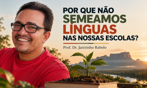 POR QUE NÃO SEMEAMOS LÍNGUAS NAS NOSSAS ESCOLAS?