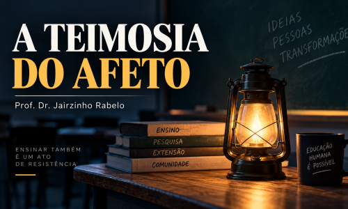 A TEIMOSIA DO AFETO